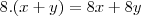 8.(x+y)=8x+8y