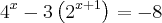 {4}^{x} - 3\left({2}^{x + 1} \right) = - 8