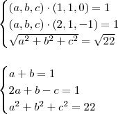 \\ \begin{cases}(a, b, c) \cdot (1, 1, 0) = 1 \\ (a, b, c) \cdot (2, 1, - 1) = 1 \\ \sqrt{a^2 + b^2 + c^2} = \sqrt{22} \end{cases} \\\\\\ \begin{cases}a + b = 1 \\ 2a + b - c = 1 \\ a^2 + b^2 + c^2 = 22 \end{cases}