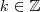 k\in \mathbb{Z} k\in \mathbb{Z}