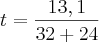 t=\frac{13,1}{32+24} t=\frac{13,1}{32+24}