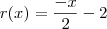 r(x) = \frac{-x}{2} -2 r(x) = \frac{-x}{2} -2