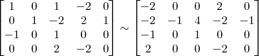 \begin{bmatrix}
1 & 0 & 1 & -2 & 0\\
0 & 1 & -2 & 2 & 1\\
-1 & 0 & 1 & 0 & 0\\
0 & 0 & 2 & -2 & 0 \end{bmatrix} \sim 
\begin{bmatrix}
-2 & 0 & 0 & 2 & 0\\
-2 & -1 & 4 & -2 & -1\\
-1 & 0 & 1 & 0 & 0\\
2 & 0 & 0 & -2 & 0 \end{bmatrix}