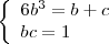 \left\{
\begin{array}{l}
6b^3 = b+c \\
bc = 1  \\
\end{array}
\right.