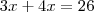 3x+4x=26