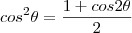 cos^2\theta=\frac{1+cos2\theta}{2}