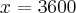x = 3600 x = 3600