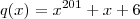 q(x) = x^{201} + x + 6 q(x) = x^{201} + x + 6