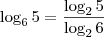 \log_6 5 = \frac{\log_2 5}{\log_2 6}
