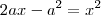 2ax - a^2 = x^2 2ax - a^2 = x^2