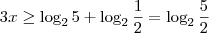 3x\geq\log_{2}5 +\log_{2}\frac{1}{2}=\log_{2}\frac{5}{2}