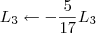 L_3 \leftarrow - \frac{5}{17} L_3 L_3 \leftarrow - \frac{5}{17} L_3