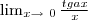 $\lim_{x\rightarrow\ 0} \frac{tgax}{x}$ $\lim_{x\rightarrow\ 0} \frac{tgax}{x}$