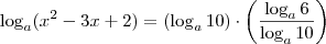 \log_a (x^2 -3x +2) = (\log_a 10) \cdot \left( \frac{\log_a 6}{\log_a 10} \right) \log_a (x^2 -3x +2) = (\log_a 10) \cdot \left( \frac{\log_a 6}{\log_a 10} \right)