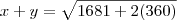 x+y = \sqrt{1681+2(360)} x+y = \sqrt{1681+2(360)}