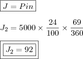 \\ \boxed{J = Pin} \\\\ J_2 = 5000 \times \frac{24}{100} \times \frac{69}{360} \\\\ \boxed{\boxed{J_2 = 92}} \\ \boxed{J = Pin} \\\\ J_2 = 5000 \times \frac{24}{100} \times \frac{69}{360} \\\\ \boxed{\boxed{J_2 = 92}}