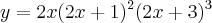 y=2x(2x+1)^{2}(2x+3)^{3} y=2x(2x+1)^{2}(2x+3)^{3}