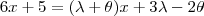 6x + 5 =  (\lambda + \theta)x  + 3\lambda - 2\theta