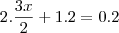 2 . \frac{3x}{2} + 1 . 2 = 0 . 2 2 . \frac{3x}{2} + 1 . 2 = 0 . 2