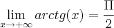 \lim_{x\rightarrow+\infty}arctg(x)=\frac{\Pi}{2}