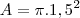 A = \pi.1,5^2 A = \pi.1,5^2