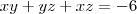 xy + yz + xz = -6 xy + yz + xz = -6