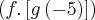 \left(f.\left[g\left(-5 \right) \right] \right)
