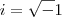 i=\sqrt-1 i=\sqrt-1