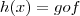 h(x)=gof h(x)=gof