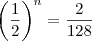 \left(\frac{1}{2}\right)^n=\frac{2}{128}