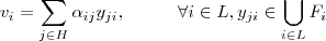 v_{i} = \sum_{j\in H}\alpha_{ij} y_{ji} , \hspace{10mm} \forall i \in L , y_{ji} \in \bigcup_{i\in L} F_i v_{i} = \sum_{j\in H}\alpha_{ij} y_{ji} , \hspace{10mm} \forall i \in L , y_{ji} \in \bigcup_{i\in L} F_i