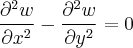 \frac{\partial^{2} w}{\partial x^{2}} - \frac{\partial^{2} w}{\partial y^{2}} = 0 \frac{\partial^{2} w}{\partial x^{2}} - \frac{\partial^{2} w}{\partial y^{2}} = 0