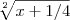 \sqrt[2]{x+1/4}