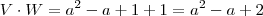 V\cdot W =  a^2 -a + 1 + 1 = a^2 -a + 2