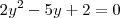 2y^2 - 5y + 2 = 0
