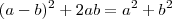 (a-b)^2 + 2ab = a^2 + b^2