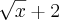 \sqrt[]{x}+2