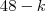 48 - k