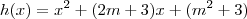 h(x) = {x}^{2}+(2m+3)x+({m}^{2}+3) h(x) = {x}^{2}+(2m+3)x+({m}^{2}+3)