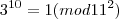 3^{10} = 1 (mod 11^2) 3^{10} = 1 (mod 11^2)