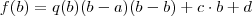 f(b) = q(b)(b - a)(b - b) + c \cdot b + d f(b) = q(b)(b - a)(b - b) + c \cdot b + d