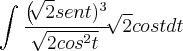 \int_{}^{}\frac{{\left(\sqrt[]{2}sent)}^{3}}{\sqrt[]{2{cos}^{2}t}}} \sqrt[]{2}cost dt