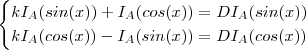 \begin{cases} k I_A(sin(x)) + I_A(cos(x)) = D I_A(sin(x)) \\ k I_A(cos(x))- I_A(sin(x)) = D I_A(cos(x))\end{cases} \begin{cases} k I_A(sin(x)) + I_A(cos(x)) = D I_A(sin(x)) \\ k I_A(cos(x))- I_A(sin(x)) = D I_A(cos(x))\end{cases}