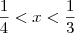 \frac{1}{4}<x<\frac{1}{3} \frac{1}{4}<x<\frac{1}{3}