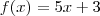 f(x) = 5x+3