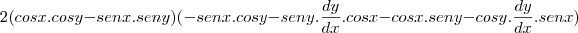 2( cos x . cos y - sen x . sen y )(-senx.cosy-seny.\frac{dy}{dx}.cosx-cosx.seny-cosy.\frac{dy}{dx}.senx)