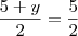 \frac{5+y}{2} = \frac{5}{2}