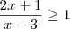\dfrac{2x+1}{x-3} \geq 1 \dfrac{2x+1}{x-3} \geq 1