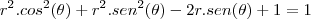 r^2.cos^2(\theta)+r^2.sen^2(\theta)-2r.sen(\theta)+1=1