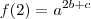 f(2)=a^{2b+c}